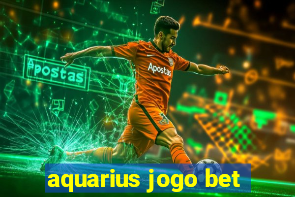 aquarius jogo bet